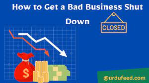 Steps to Get Bad Business Shutdown