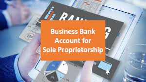 Can a Sole Proprietor Open a Business Account?