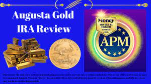 Augusta Gold IRA Review: Unlocking the Power of Precious Metals in Your Retirement Plan