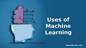 Uses of Machine Learning: A Comprehensive Guide